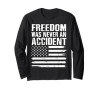 Freedom was Never an Accident Long Sleeve T-Shirt