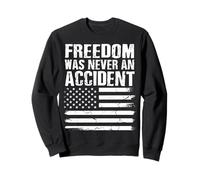 Freedom Was Never an Accident Sweatshirt