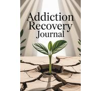 Freedom Within: A Journal for Overcoming Addiction:Becoming Whole: Your Journey to Sobriety