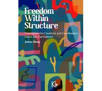 Freedom Within Structure: Foundations for Creativity and Coordination (Snare and Pad Edition): 2