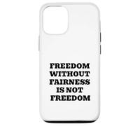 Freedom Without Fairness Is Not Freedom - Justice & Equality Case for iPhone 12/12 Pro