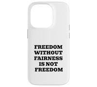 Freedom Without Fairness Is Not Freedom - Justice & Equality Case for iPhone 14 Pro