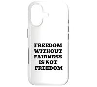 Freedom Without Fairness Is Not Freedom - Justice & Equality Case for iPhone 17
