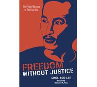 Freedom without Justice: The Prison Memoirs of Chol Soo Lee: 10 (Intersections: Asian and Pacific American Transcultural Studies)