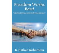 Freedom Works Best!: Highlighting John Stossel's Libertarian Teachings with Conservative Analysis