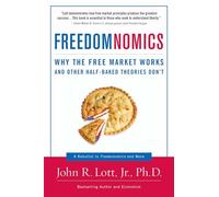 Freedomnomics: Why the Free Market Works and Other Half-baked Theories Don't