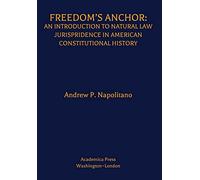 Freedom's Anchor: An Introduction to Natural Law Jurisprudence in American Constitutional History