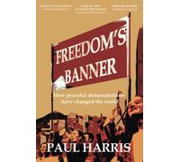 Freedom's Banner: How peaceful demonstrations have changed the world