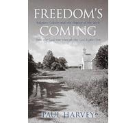 Freedom's Coming: Religious Culture and the Shaping of the South from the Civil War through the Civil Rights Era