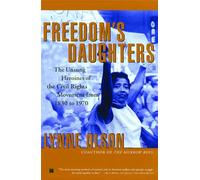 Freedom'S Daughters: The Unsung Heroines of the Civil Rights Movement from 1830 to 1970