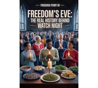 Freedom's Eve: The Real History Behind Watch Night