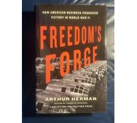 Freedom'S Forge: How American Business Produced Victory in World War II