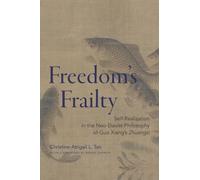 Freedom's Frailty: Self-Realization in the Neo-Daoist Philosophy of Guo Xiang's Zhuangzi (SUNY series in Chinese Philosophy and Culture)
