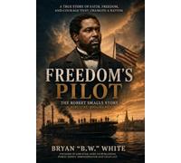 Freedom's Pilot: The Robert Smalls Story
