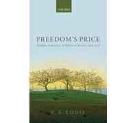 S. A. Eddie – Freedom's Price: Serfdom, Subjection, and Reform in Prussia, 1648–1848 – Hardback