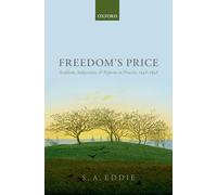 S. A. Eddie – Freedom's Price: Serfdom, Subjection, and Reform in Prussia, 1648–1848 – Hardback