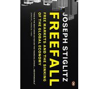 Freefall: Free Markets and the Sinking of the Global Economy