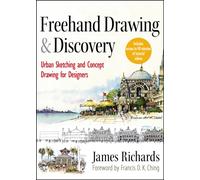 Freehand Drawing and Discovery : Urban Sketching and Concept Drawing for Designers