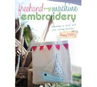 Freehand Machine Embroidery: Learning to draw with your sewing machine