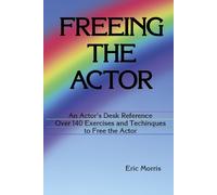 Freeing the Actor: An Actor's Desk Reference