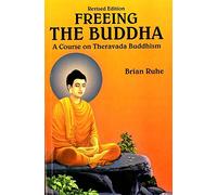 Freeing The Buddha: A Course on Theravada Buddhism