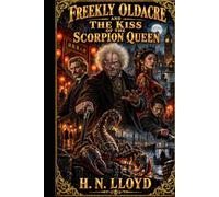 Freekly Oldacre And The Kiss Of The Scorpion Queen (Freekly Oldacre: Victorian Gothic Detective Murder Mysteries)