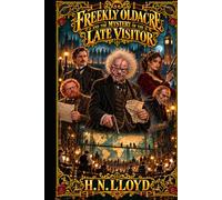 Freekly Oldacre And The Mystery Of The Late Visitor (Freekly Oldacre: Victorian Gothic Detective Murder Mysteries)