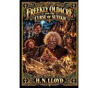Freekly Oldacre: The Curse of the Mummy's Toenail (Freekly Oldacre: Victorian Gothic Detective Murder Mysteries)