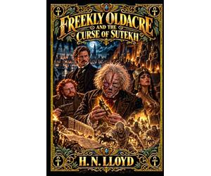 Freekly Oldacre: The Curse of the Mummy's Toenail (Freekly Oldacre: Victorian Gothic Detective Murder Mysteries)