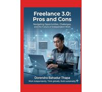Freelance 3.0: Pros and Cons: Navigating Opportunities, Challenges, and the Future of Independent Work (Freelance Features)