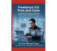 Freelance 3.0: Pros and Cons: Navigating Opportunities, Challenges, and the Future of Independent Work (Freelance Features)