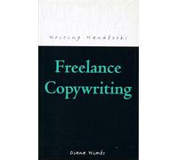 Freelance Copywriting (Writing Handbooks)