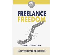 Freelance Freedom: Scale Your Services to Six Figures