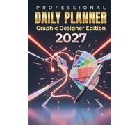 Freelance Graphic Designer Daily Planner 2027: Track Clients, Billable Hours, Deadlines & Invoices to Grow Your Creative Business: 6x9 | 365 Days | ... Freelance Designers, Illustrators & Creatives
