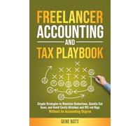 Freelancer Accounting and Tax Playbook: Simple Strategies to Maximize Deductions, Quickly Cut Taxes, and Avoid Costly Mistakes and IRS red ... Degree (Business and Tax Playbook Series)