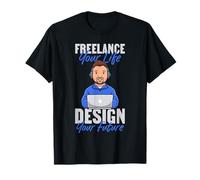 Freelancer Motivation Freelance Your Life Design Your Future T-Shirt