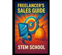 Freelancer’s Sales Guide: Land Clients, Close Deals, Get Paid