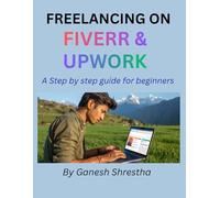 FREELANCING ON FIVERR & UPWORK: A Step-by-Step Guide for Beginners to Get Clients and Earn Online