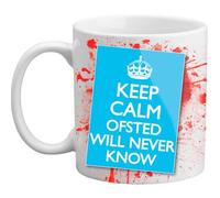 Freelogix Keep Calm Ofsted Will Never Know Novelty Blood Teacher Mug