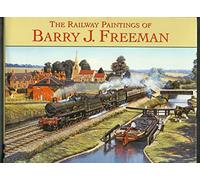 Freeman, Barry - THE RAILWAY PAINTINGS OF BARRY J. FREEMAN
