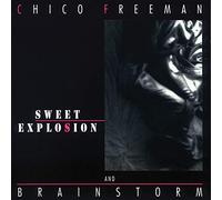 Freeman,Chico & Brainstorm - Sweet Explosion [VINYL]