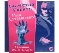 Freeman Wills Crofts Inspector French: Man Overboard N/A Book Freeman Wills Crofts Multicolor