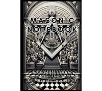 Freemason Notebook: Notebook For Freemason Masonic Lodge S&C Gift for Men Masonic Symbol Gift Notes Journal Diary Planner (Ruled Paper, 100 Lined ... A Personal Ledger for the Masonic Journey