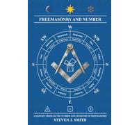 Freemasonry and Number: A Sojourn through the Number and Geometry of Freemasonry