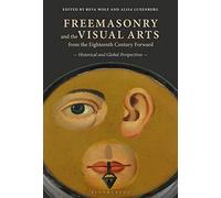 Freemasonry and the Visual Arts from the Eighteenth Century Forward: Historical and Global Perspectives