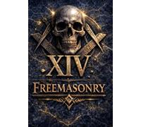 FREEMASONRY DEGREE XIV - The Perfect Elu Degree 14: Law, Restraint, and the End of Authority in the Scottish Rite (The Hidden Orders: 33 Degrees of Light Secret Society Collection)