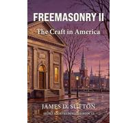 Freemasonry II: The Craft in America (Secret Societies Revisited)