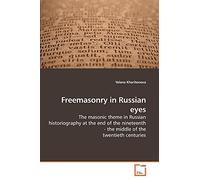 Freemasonry in Russian eyes: The masonic theme in Russian historiography at the end of the nineteenth - the middle of the twentieth centuries
