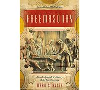 Freemasonry: Rituals, Symbols and History of the Secret Society