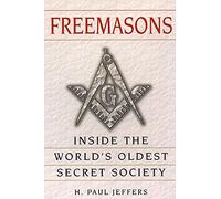 Freemasons Inside the World's Oldest Secret Society
